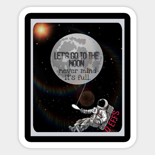 0EFFS To The Moon T-Shirt Sticker by DRiiCEKold